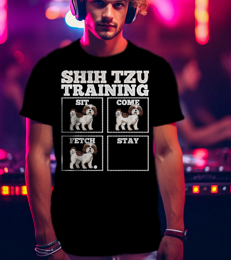 Shih Tzu Training Sit Come Fetch Stay T-Shirt