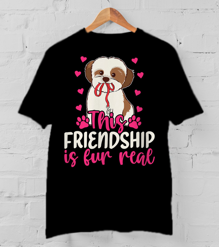 Shih Tzu This Friendship Is Fur Real Funny Dog Lover Hearts And Paws T-Shirt