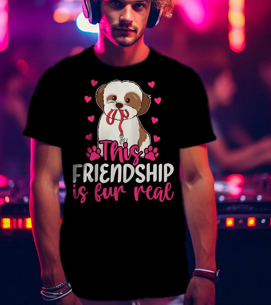 Shih Tzu This Friendship Is Fur Real Funny Dog Lover Hearts And Paws T-Shirt