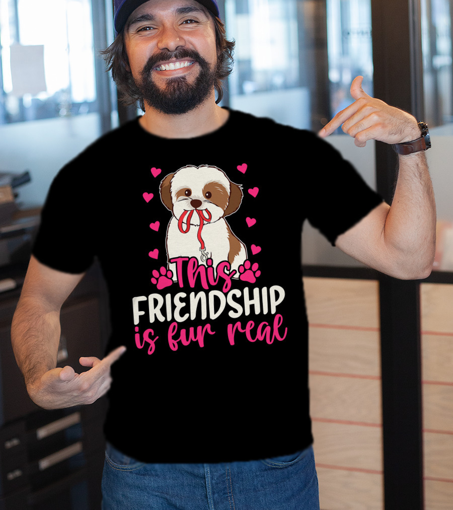 Shih Tzu This Friendship Is Fur Real Funny Dog Lover Hearts And Paws T-Shirt