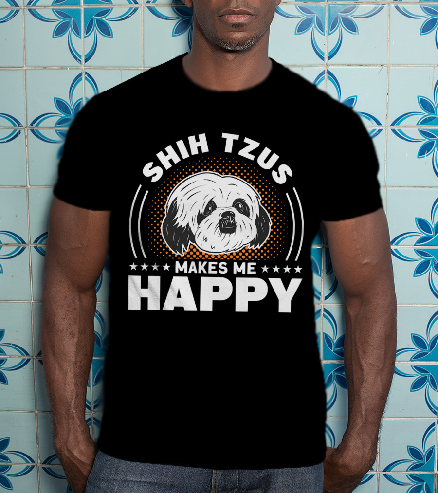 Shih Tzus Makes Me Happy Dog Owner Shih Tzu T-Shirt