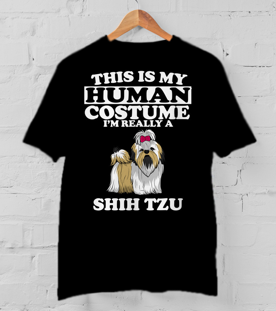 This Is My Human Costume I'm Really A Shih Tzu Dog With Cute Shih Tzu T-Shirt