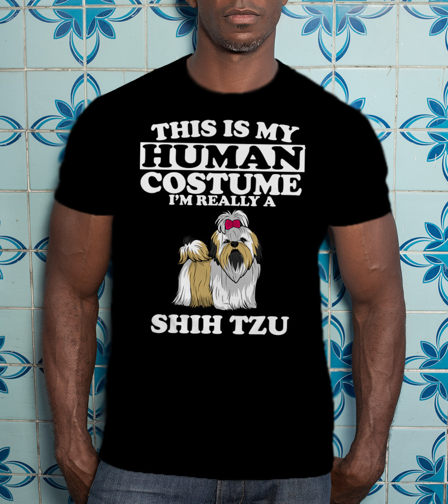This Is My Human Costume I'm Really A Shih Tzu Dog With Cute Shih Tzu T-Shirt