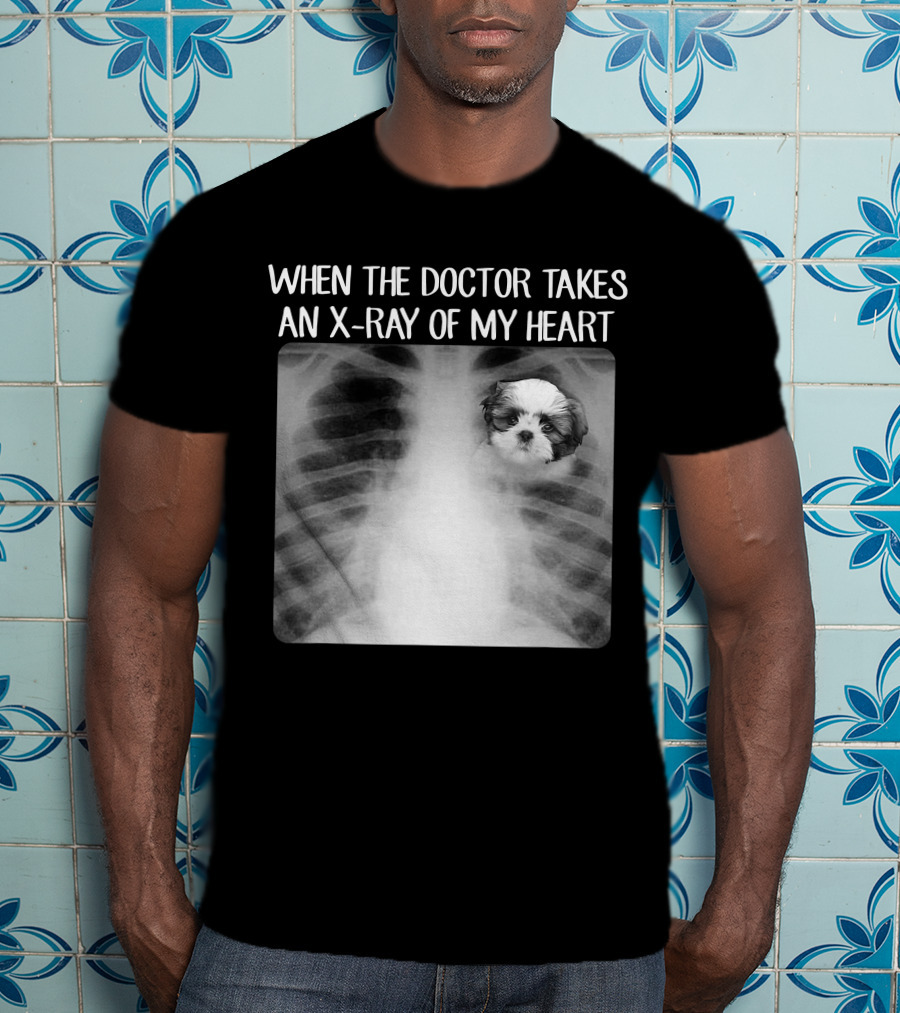 When Doctor Takes X-ray Of My Heart Shih Tzu Mom Image T-Shirt