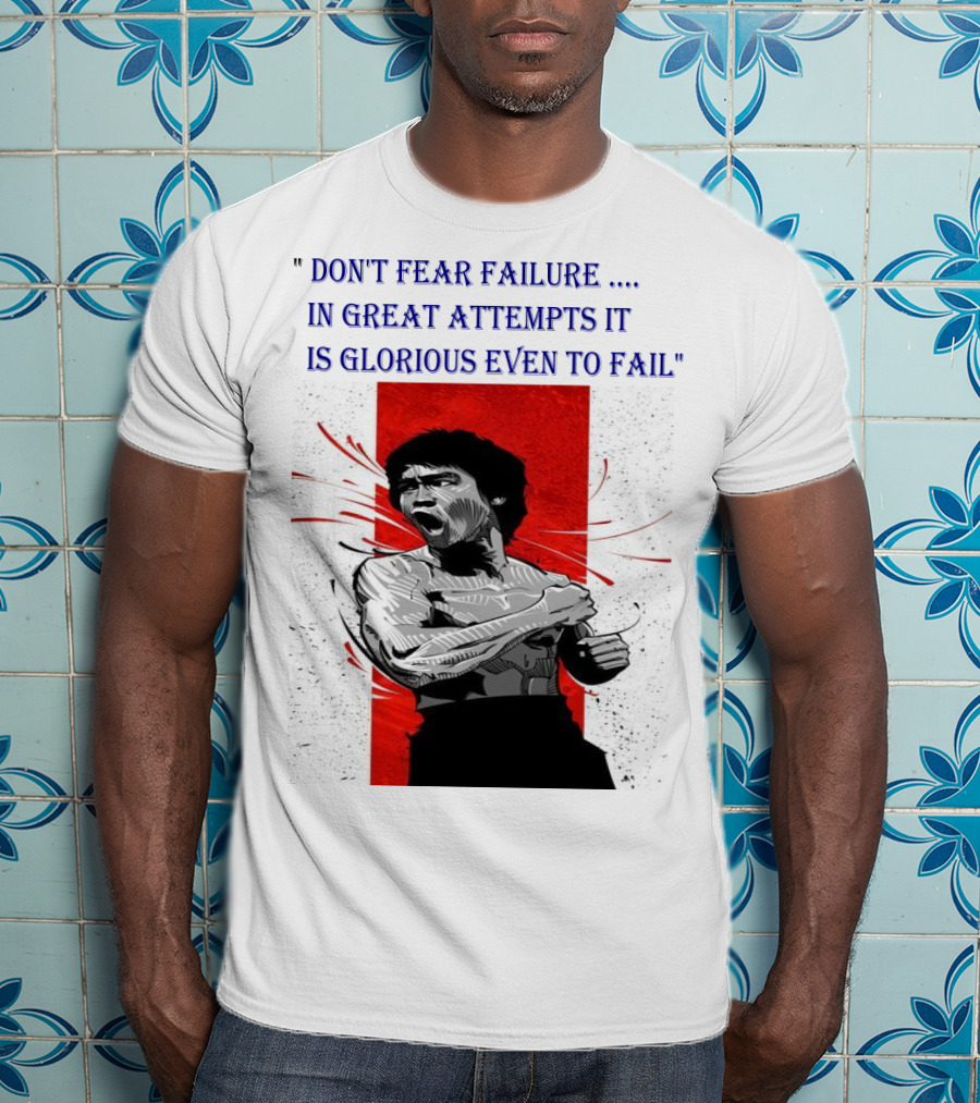 Don't Fear Failure IN Great Attempts It Is Glorious Even To Fail T-Shirt