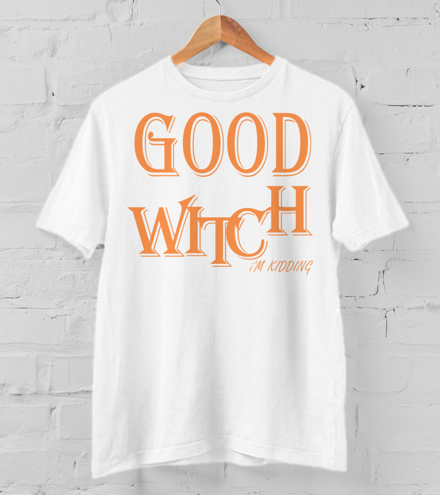 Good Witch I'm Kidding Funny Halloween T-Shirt