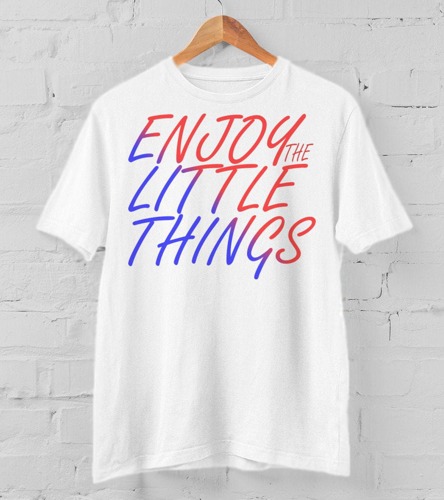 Enjoy The Little Things Gradient Lettering T-Shirt