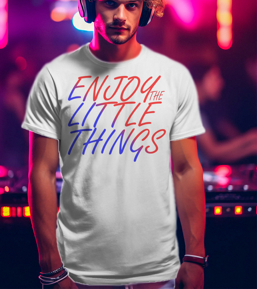 Enjoy The Little Things Gradient Lettering T-Shirt