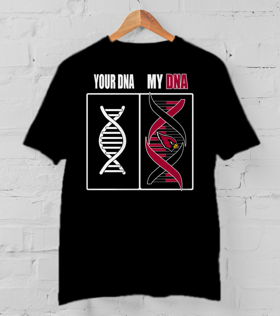 Your Dna My Dna Arizona Cardinals T-Shirt