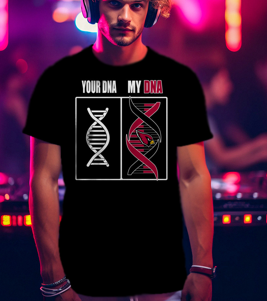 Your Dna My Dna Arizona Cardinals T-Shirt