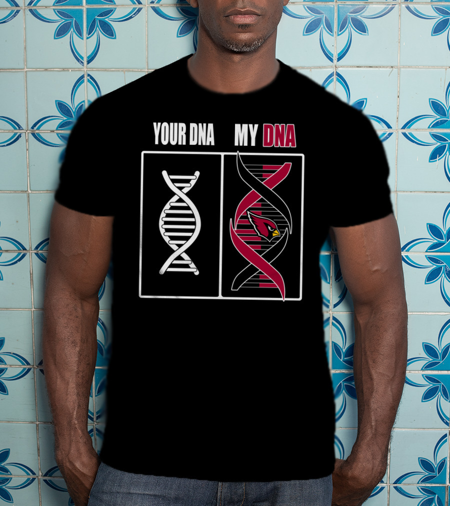 Your Dna My Dna Arizona Cardinals T-Shirt