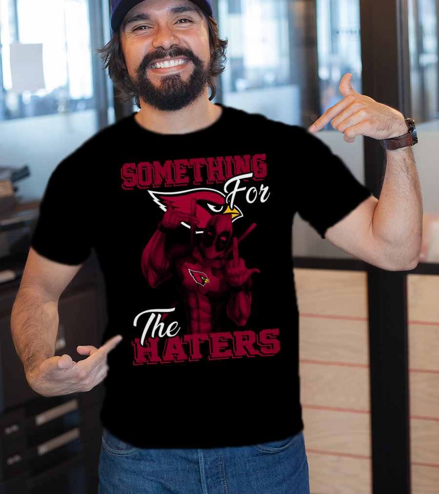 Arizona Cardinals Something For The Haters T-Shirt