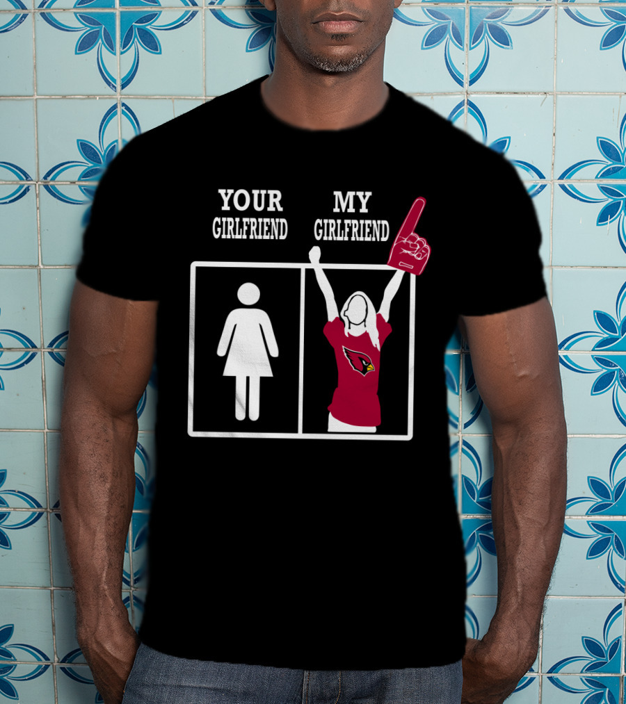 Your Girlfriend My Girlfriend Arizona Cardinals Foam Finger Fan T-Shirt