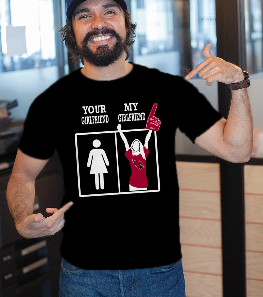 Your Girlfriend My Girlfriend Arizona Cardinals Foam Finger Fan T-Shirt
