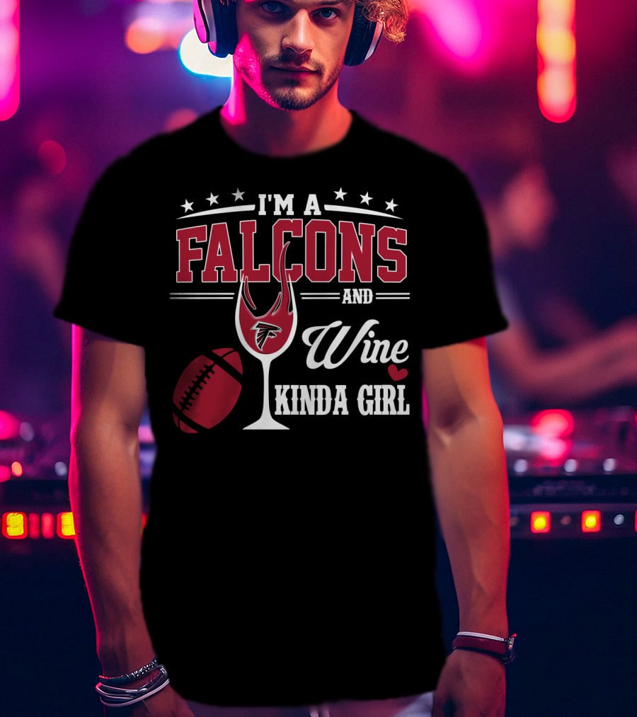 I'm A Falcons And Wine Kinda Girl T-Shirt