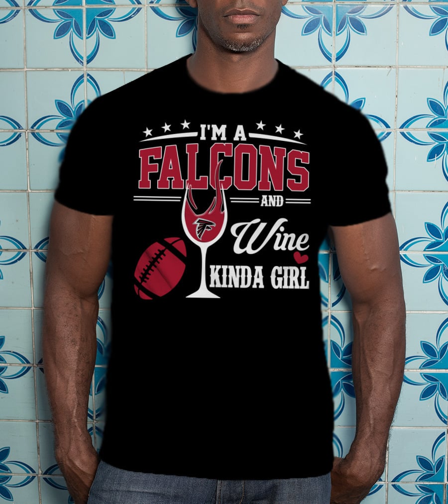I'm A Falcons And Wine Kinda Girl T-Shirt