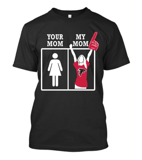 Your Mom My Mom Atlanta Falcons Fan T-Shirt