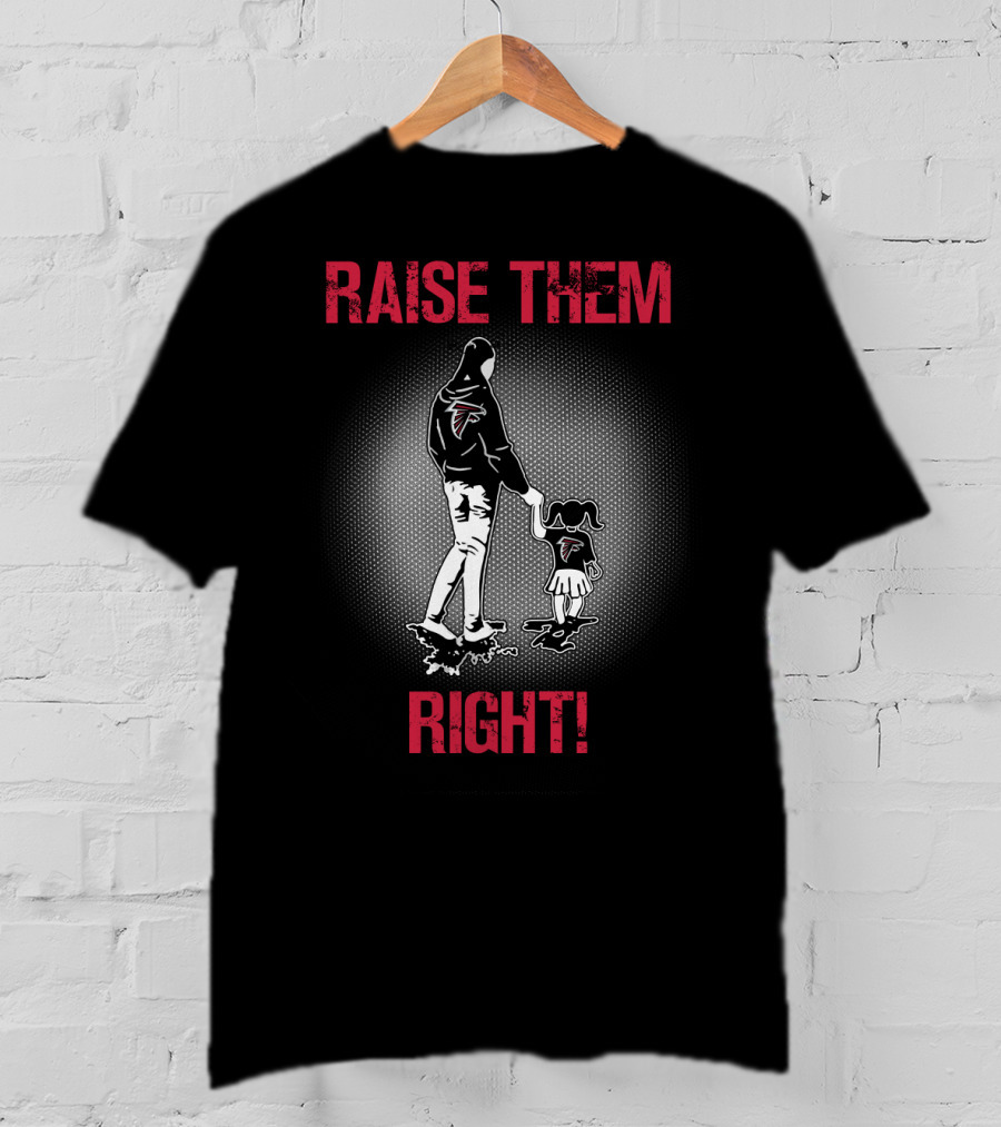 Raise Them Right Atlanta Falcons Football Family T-Shirt