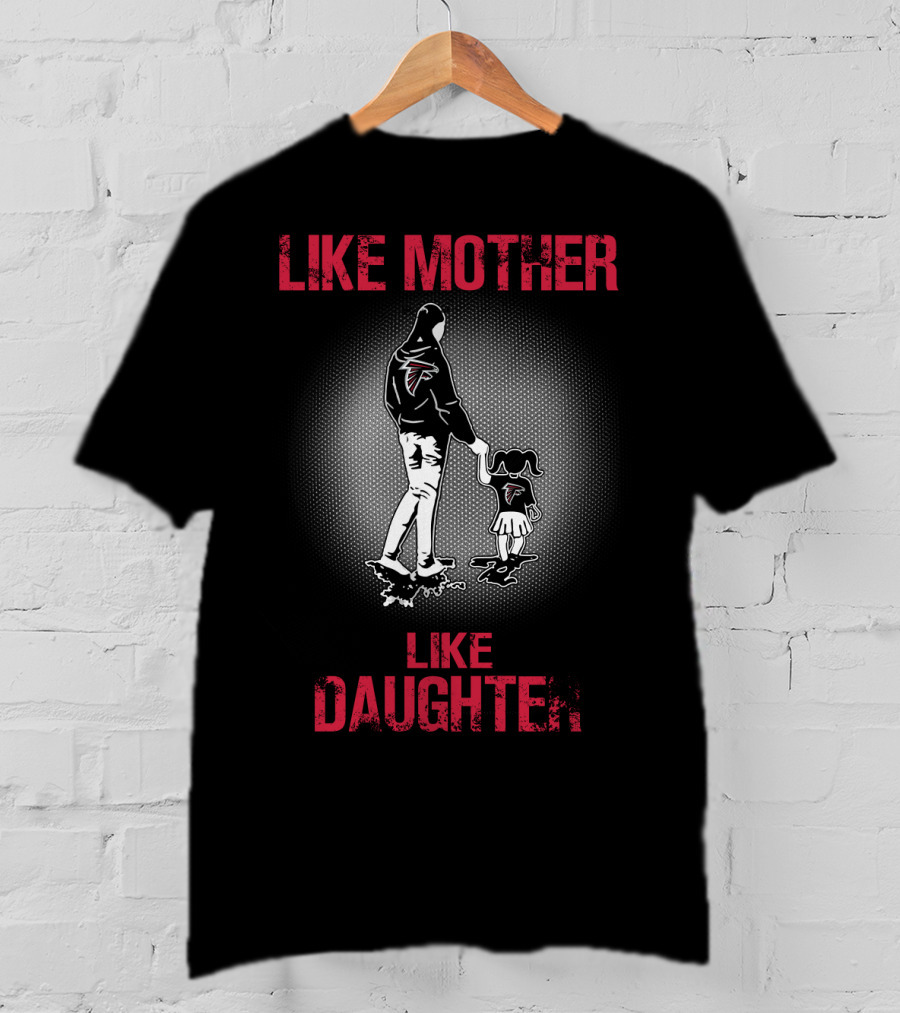 Like Mother Like Daughter Atlanta Falcons T-Shirt