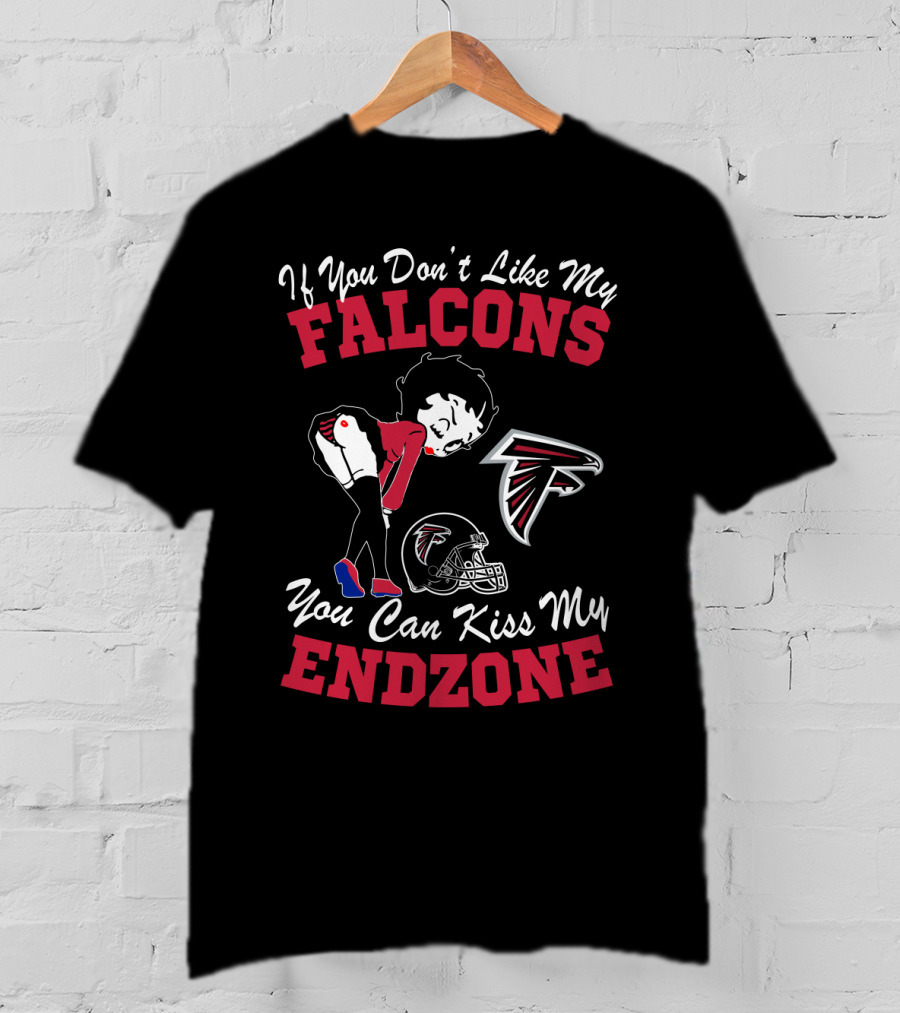 If You Don't Like My Falcons You Can Kiss My Endzone T-Shirt