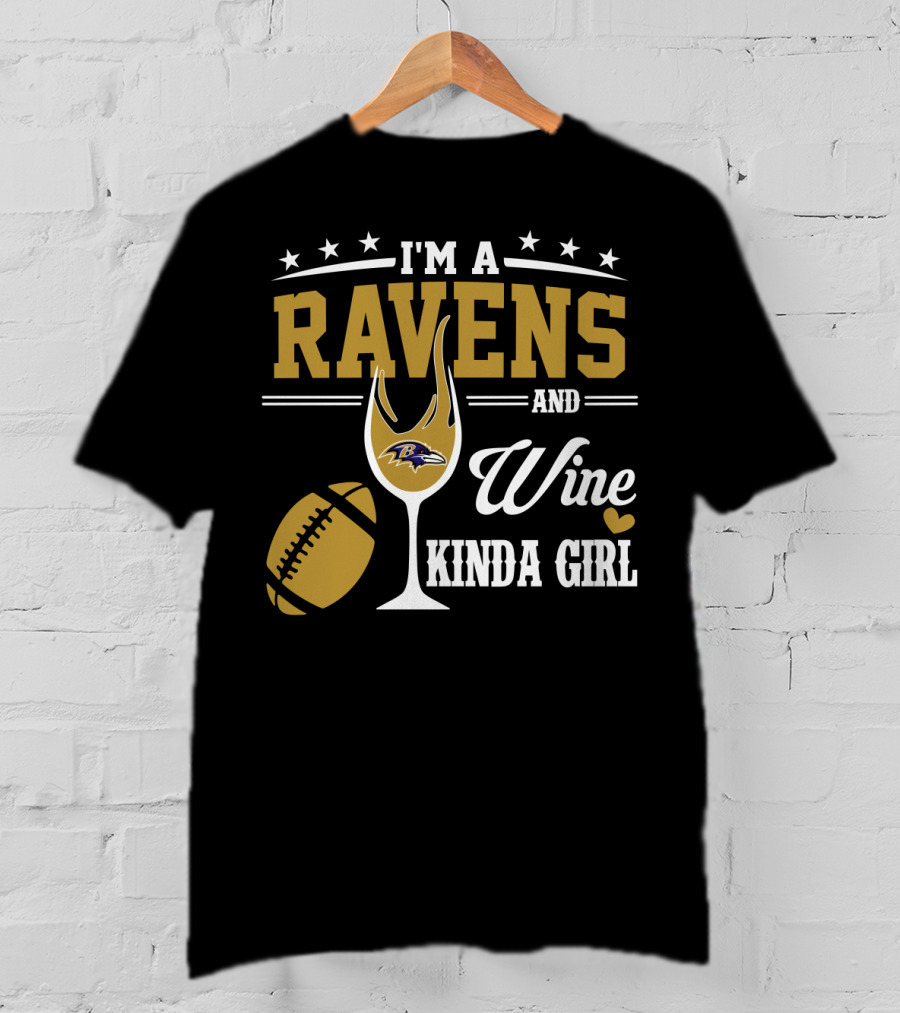 I'm A Ravens And Wine Kinda Girl T-Shirt
