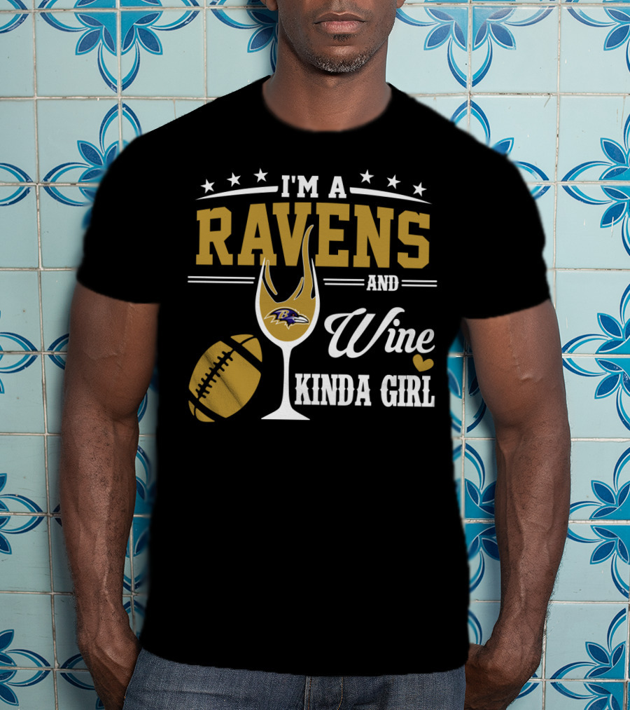 I'm A Ravens And Wine Kinda Girl T-Shirt