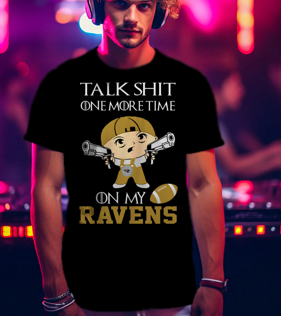 Talk Shit One More Time On My Ravens T-Shirt