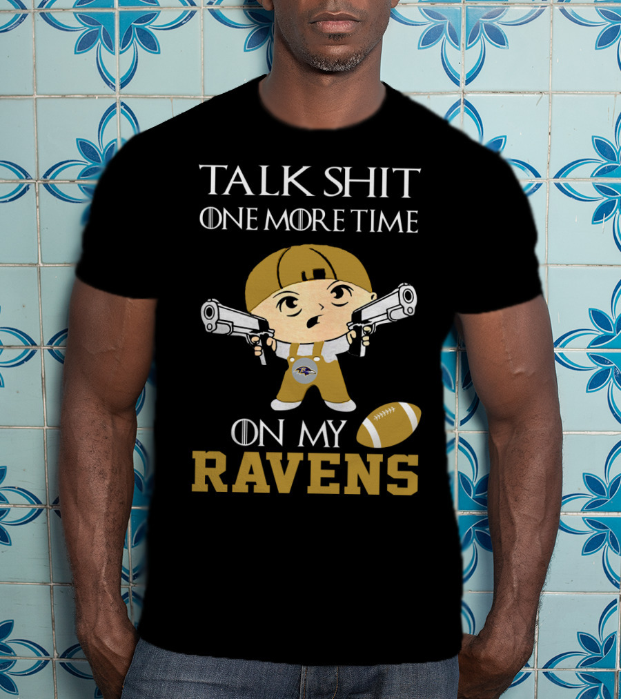 Talk Shit One More Time On My Ravens T-Shirt