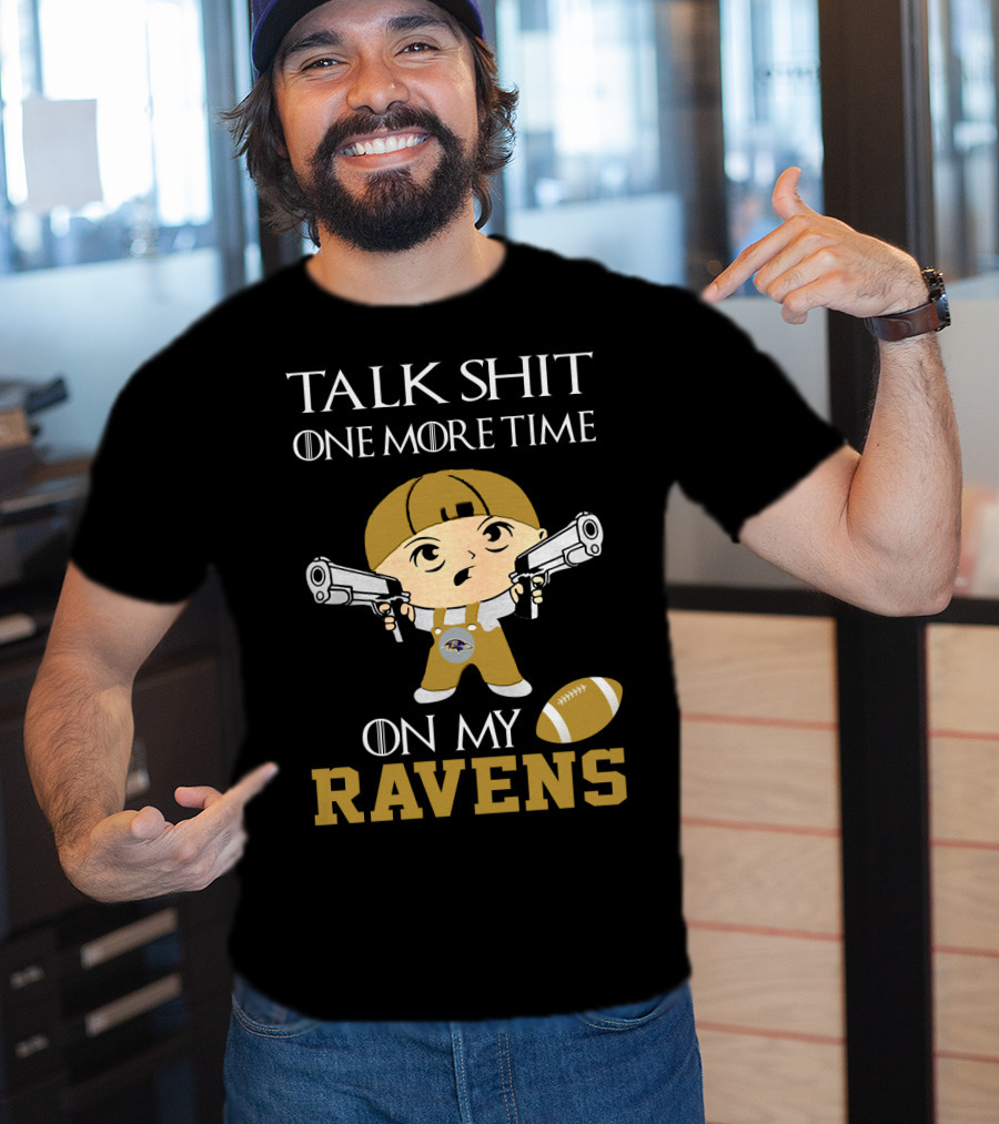 Talk Shit One More Time On My Ravens T-Shirt