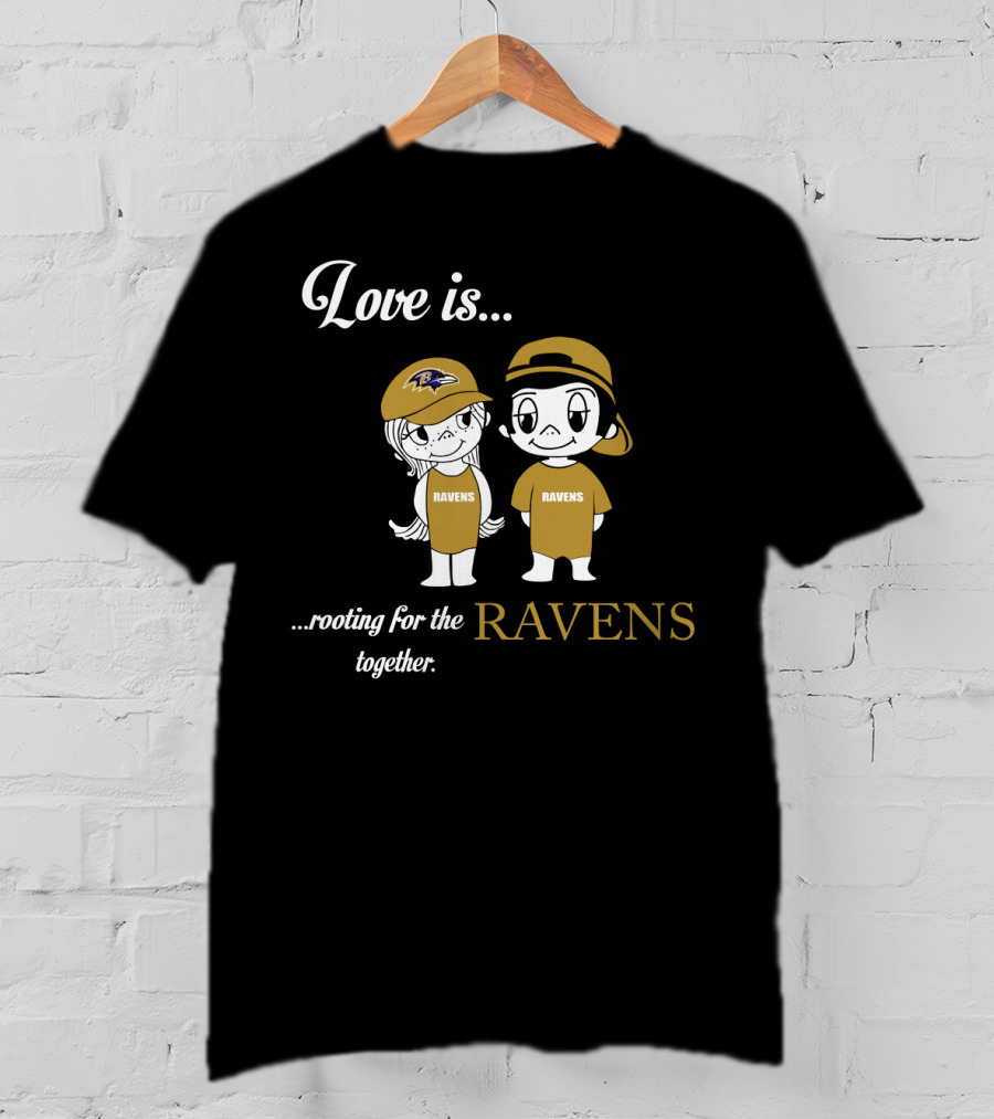 Love Is Rooting For The Ravens Together Baltimore Ravens T-Shirt