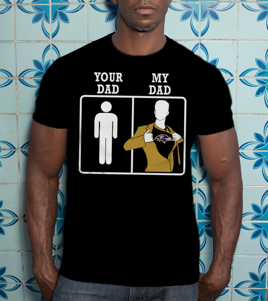 Your Dad My Dad Baltimore Ravens T-Shirt