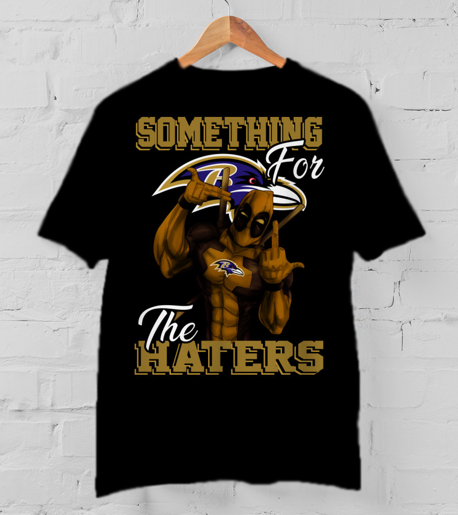 Baltimore Ravens Something For The Haters T-Shirt