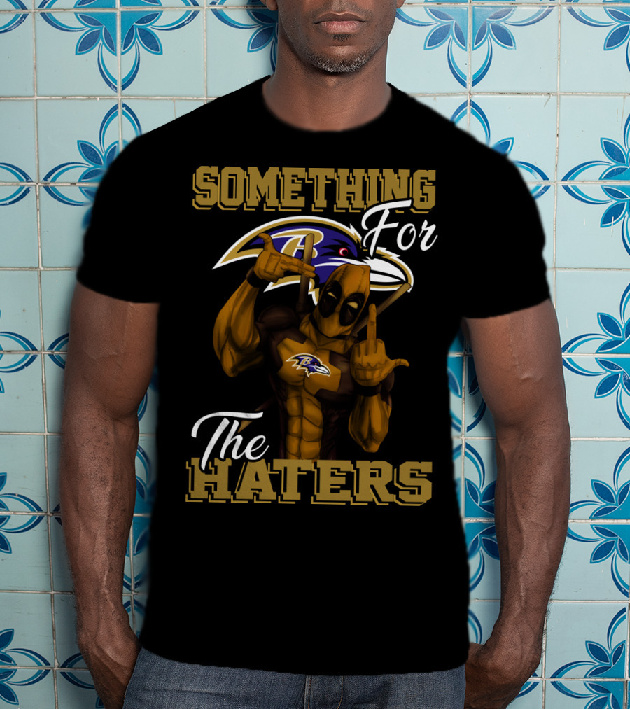 Baltimore Ravens Something For The Haters T-Shirt