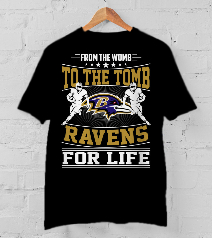 From The Womb To The Tomb Ravens For Life Baltimore Ravens T-Shirt