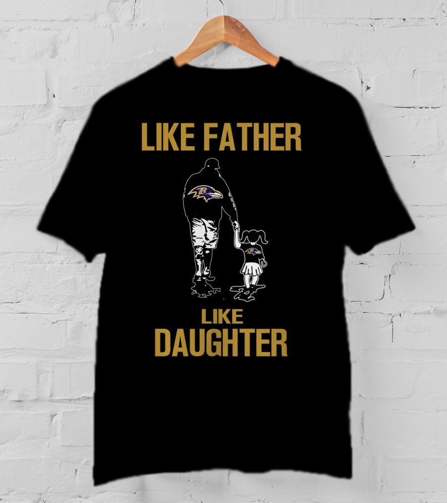 Like Father Like Daughter Baltimore Ravens T-Shirt