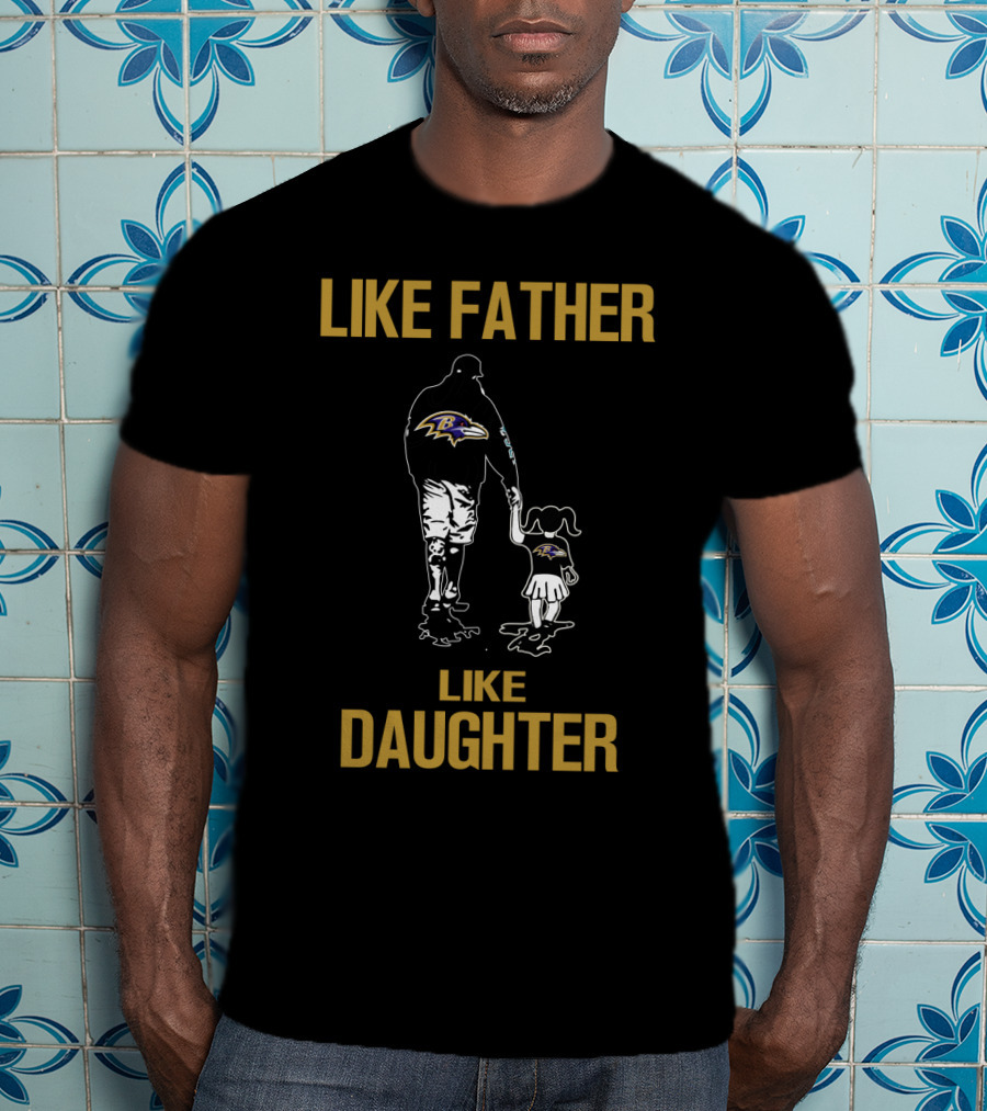 Like Father Like Daughter Baltimore Ravens T-Shirt