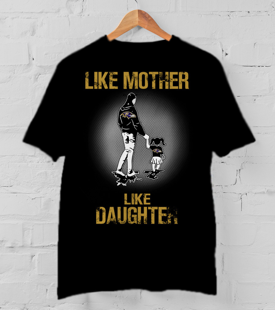 Like Mother Like Daughter Baltimore Ravens T-Shirt