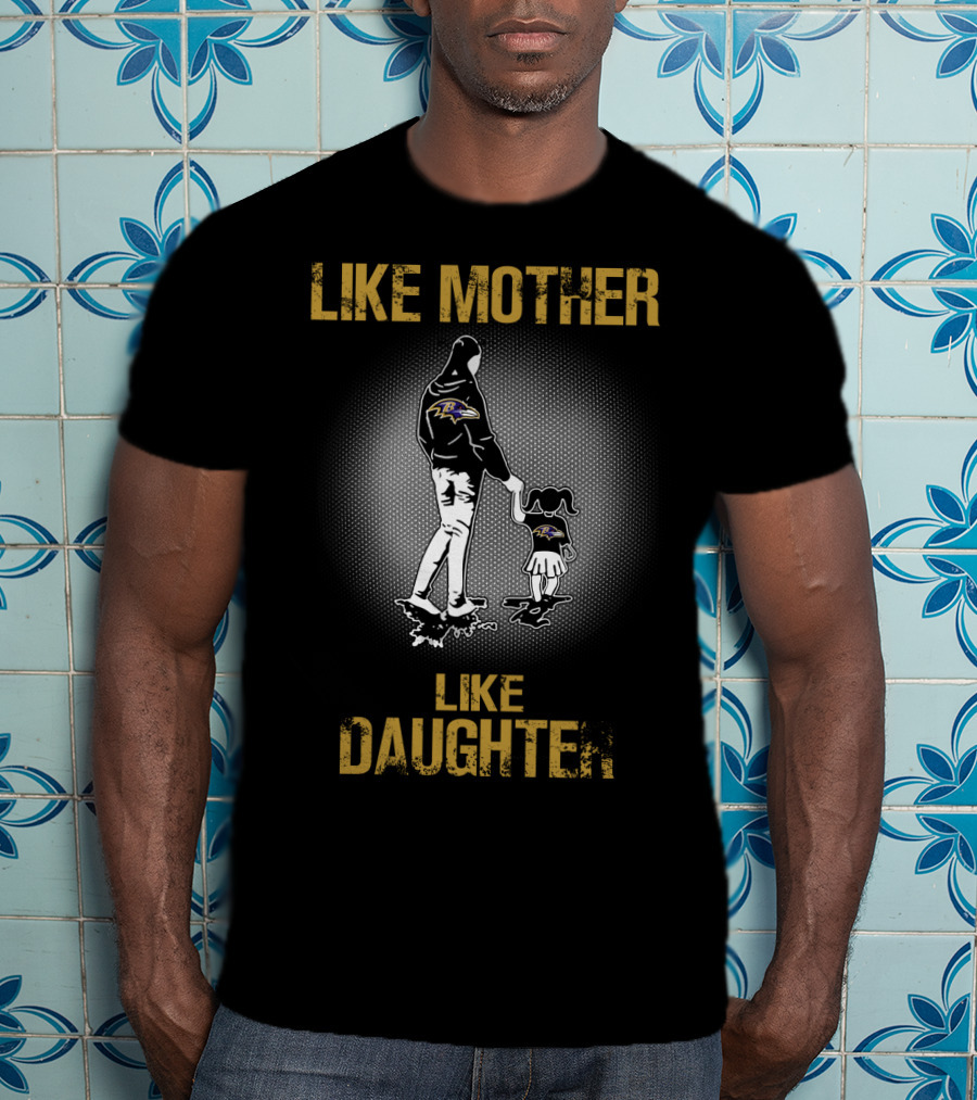 Like Mother Like Daughter Baltimore Ravens T-Shirt