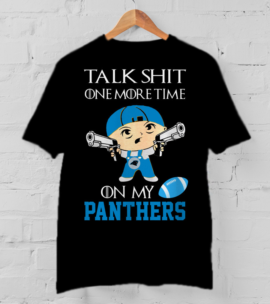 Talk Shit One More Time On My Carolina Panthers T-Shirt