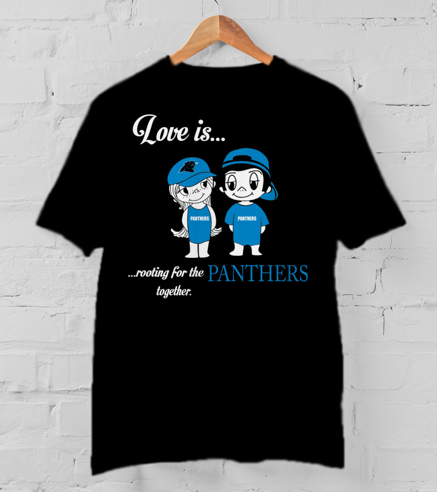 Love Is Rooting For The Panthers Together T-Shirt