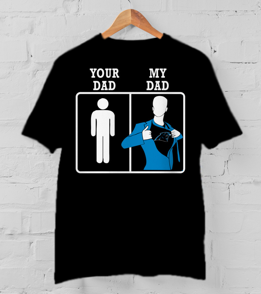 Your Dad My Dad Carolina Panthers T-Shirt