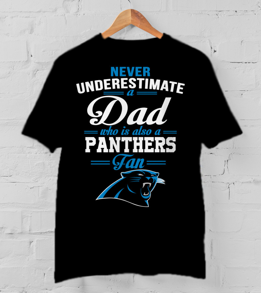 Never Underestimate A Dad Who Is Also A Panthers Fan T-Shirt