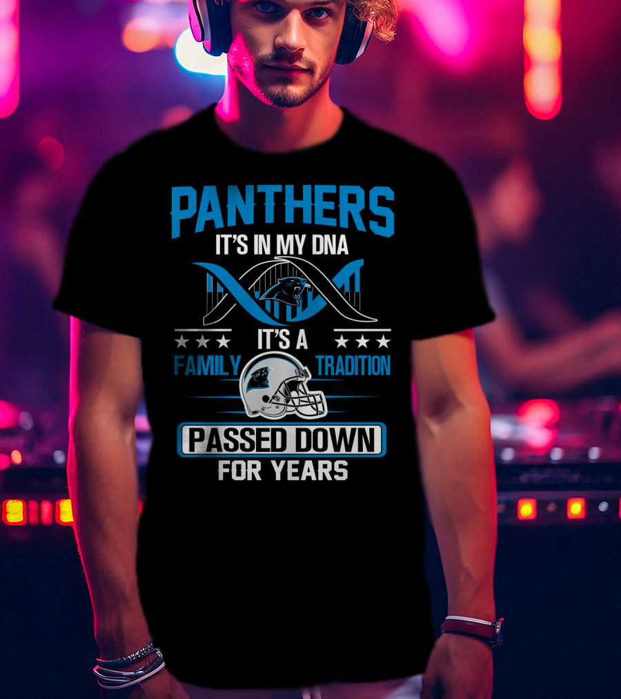 Panthers It's In My Dna It's A Family Tradition Passed Down For Years T-Shirt