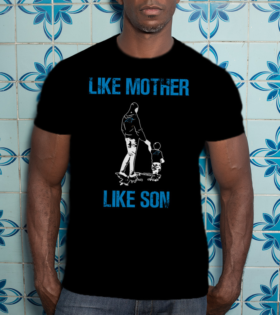 Carolina Panthers Like Mother Like Son T-Shirt