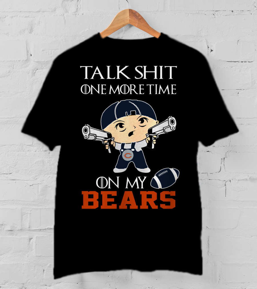 Talk Shit One More Time On My Bears T-Shirt