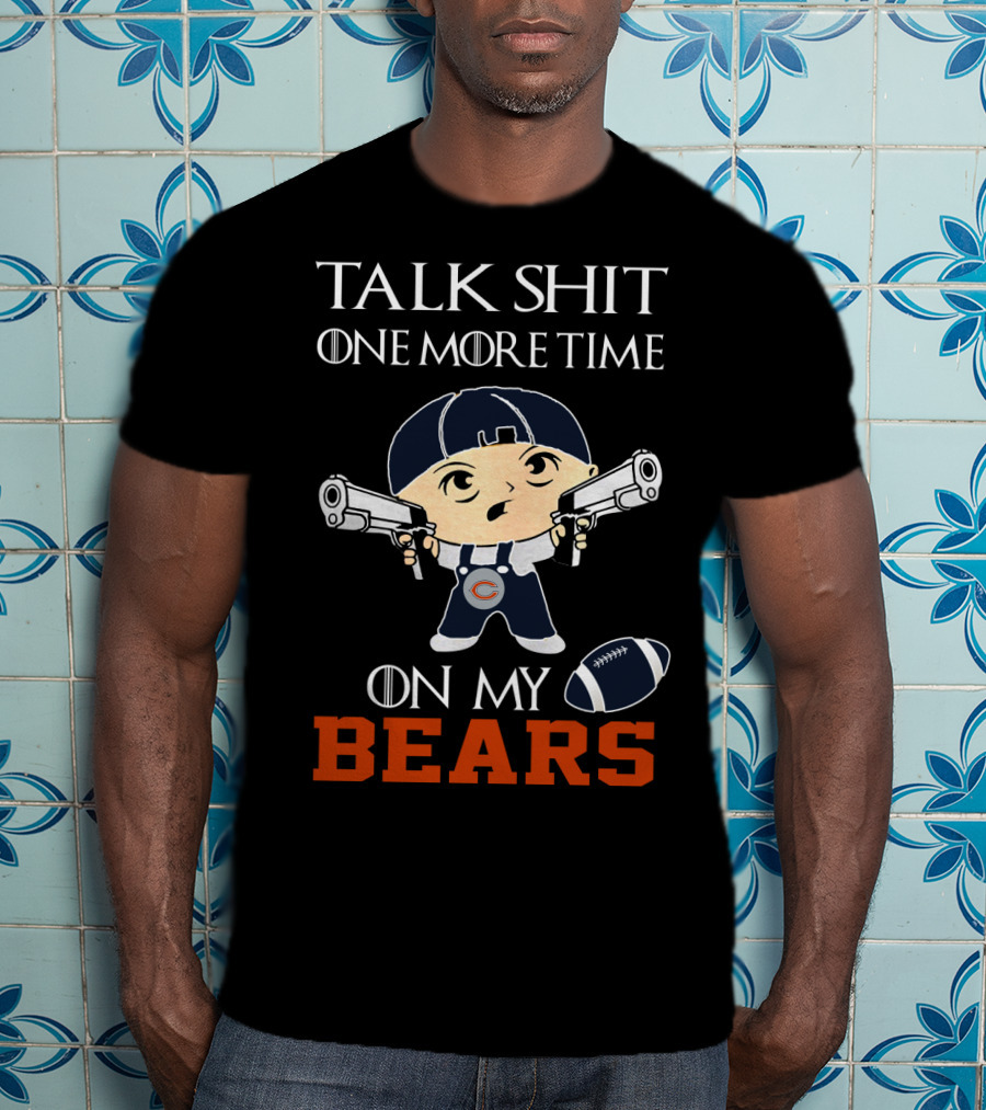 Talk Shit One More Time On My Bears T-Shirt