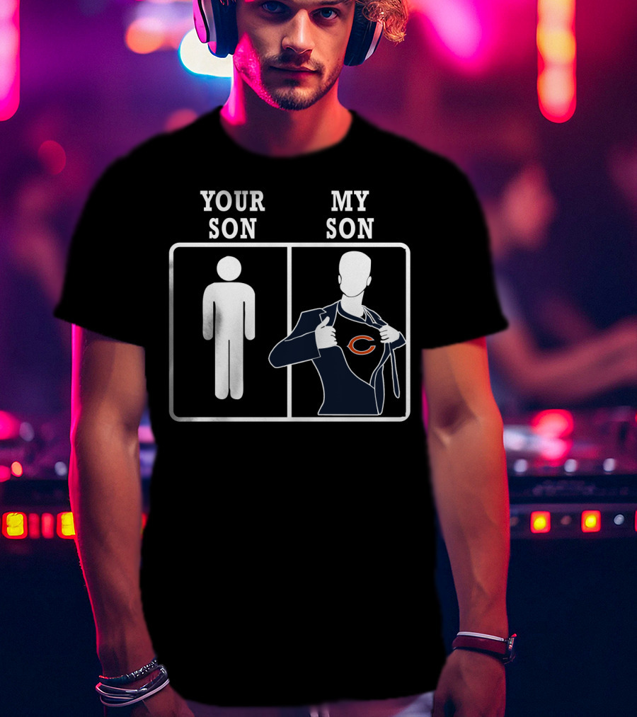 Your Son My Son Chicago Bears Logo Superfan T-Shirt