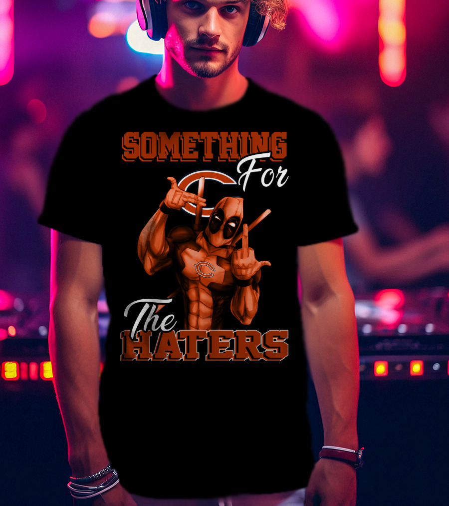 Something For The Haters Chicago Bears T-Shirt