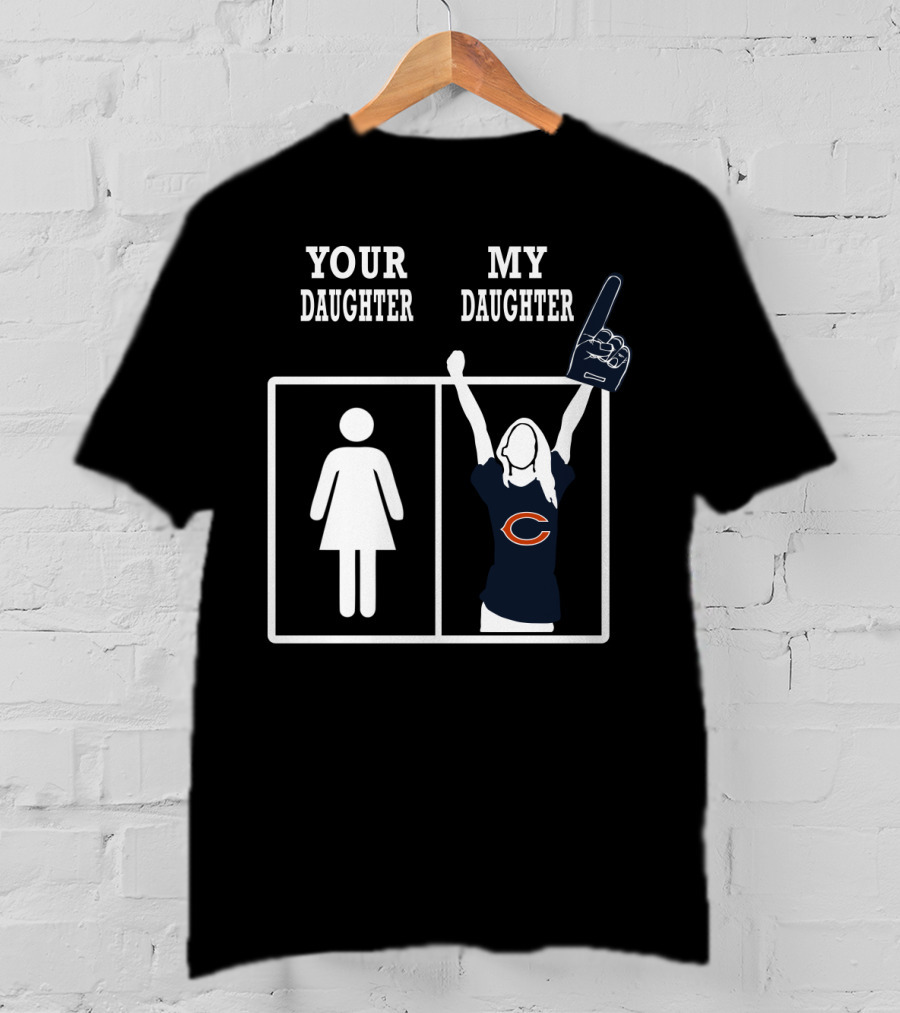 Your Daughter My Daughter Chicago Bears T-Shirt