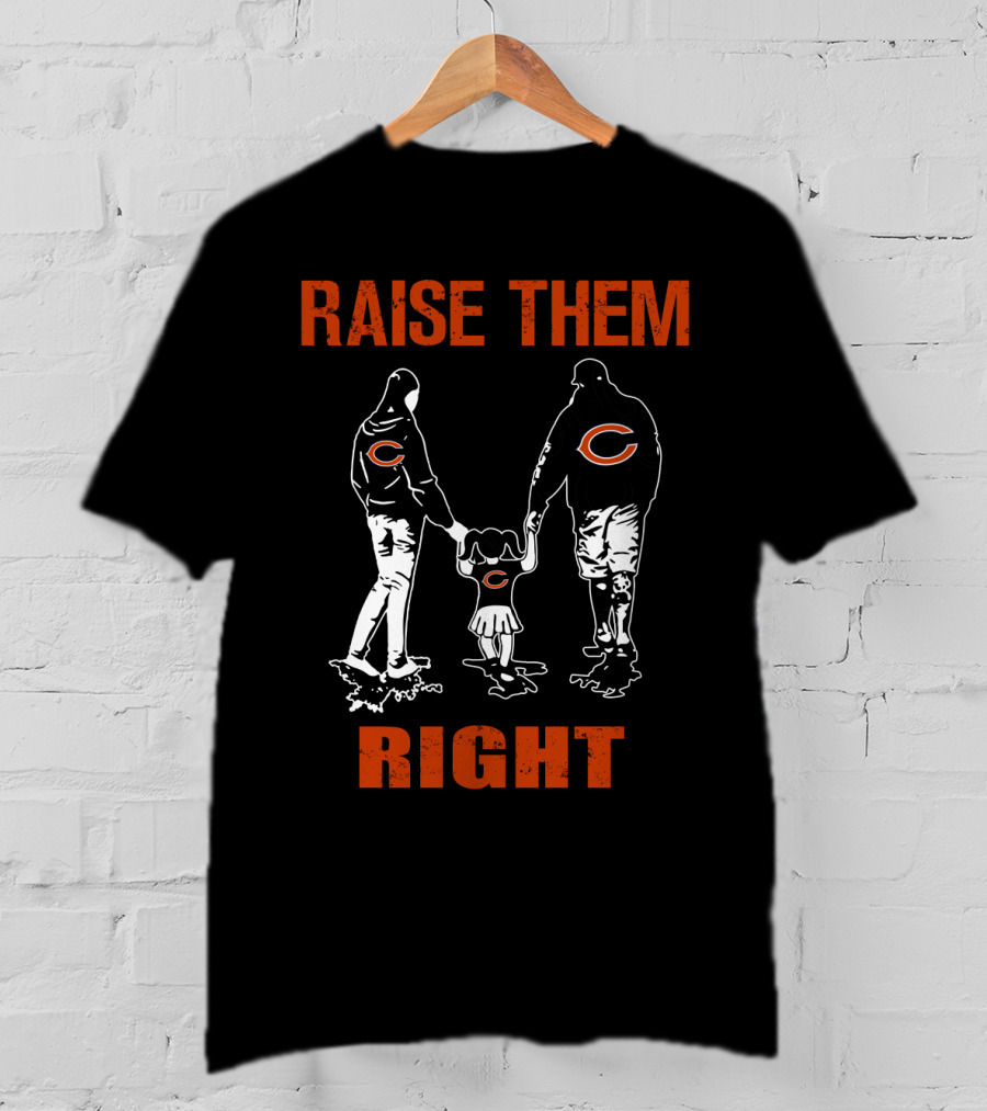 Raise Them Right Chicago Bears Family T-Shirt